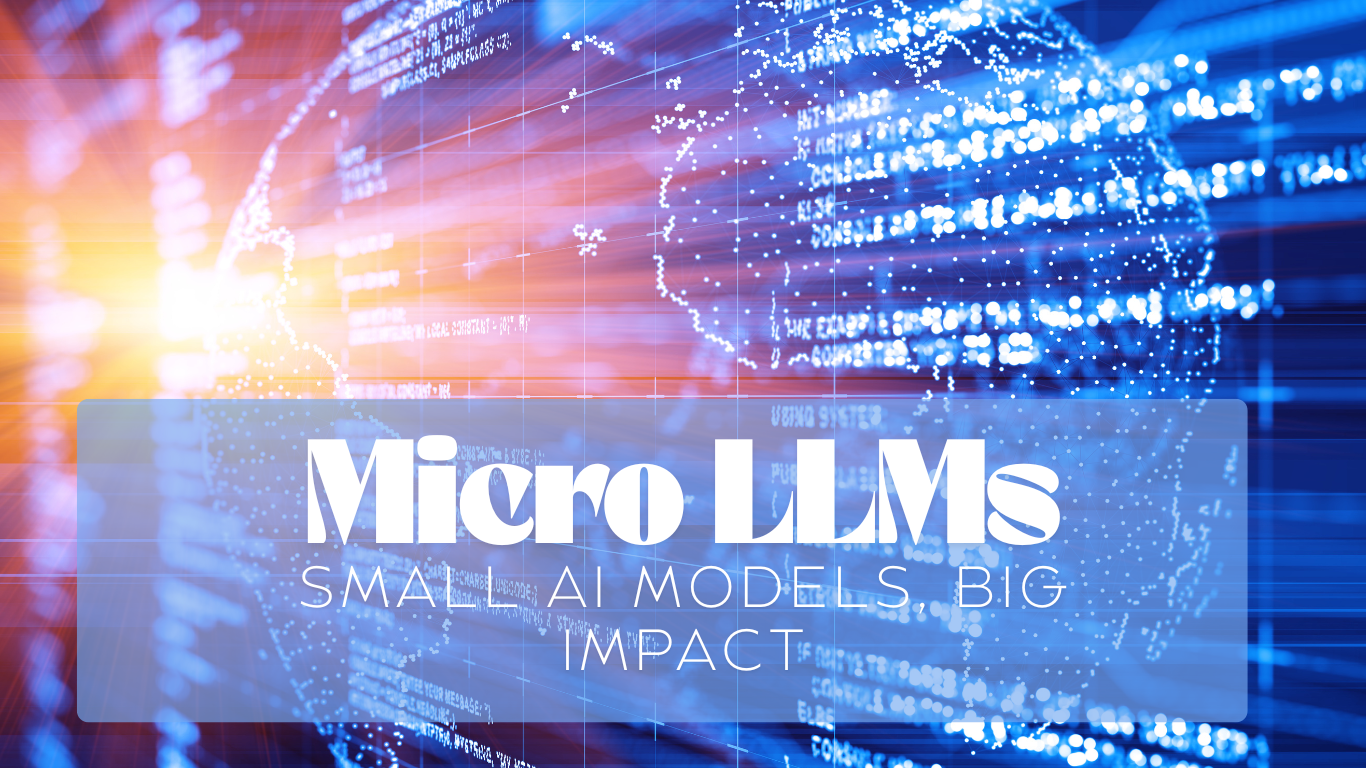 Exploring Micro Large Language Models (Micro LLMs) The Future of Compact AI
