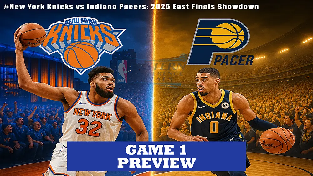 Knicks vs. Pacers 2025 Eastern Conference Finals Showdown